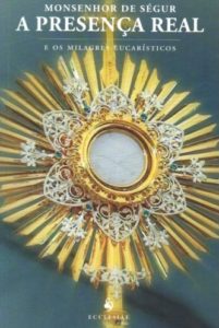 A Presença Real e os Milagres Eucarísticos